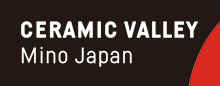 セラミックバレーCERAMIC VALLEY Mino Japan